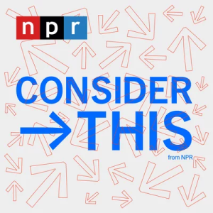 Consider this – a podcast from NPR