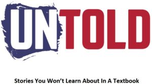 Untold History – Stories you won’t learn about in a textbook